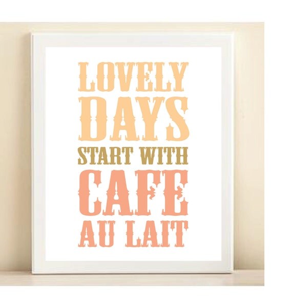 Coral and Pink "Lovely Days Start with Cafe Au Lait" print poster