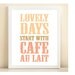 Coral and Pink "Lovely Days Start with Cafe Au Lait" print poster