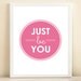 Pink 'Just Be You' print poster