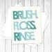 Brush. Floss. Rinse. Ombre Blue Pastel Print - Perfect for a Bathroom or Dentist