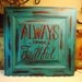 Handmade Shabby Chic Sign Always Faithful Distressed Wood Upcycled