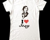 I Love (Heart) Sexy - Printed on Super Soft Cotton T-Shirts for Women and Men/Unisex