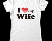 I Love (Heart) my Wife Shirt - Printed on Super Soft Cotton T-Shirts for Women and Men/Unisex
