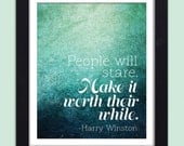 Harry Winston Quote Inspirational Art Print  People Will Stare. Make it Worth Their While Poster 8x10 Motivational Quote Wall Decor Print