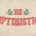 Be Optimistic Inspirational Art Print Floral Twig Typography Poster 8x10 Quote Poster Wall Decor Premium Print