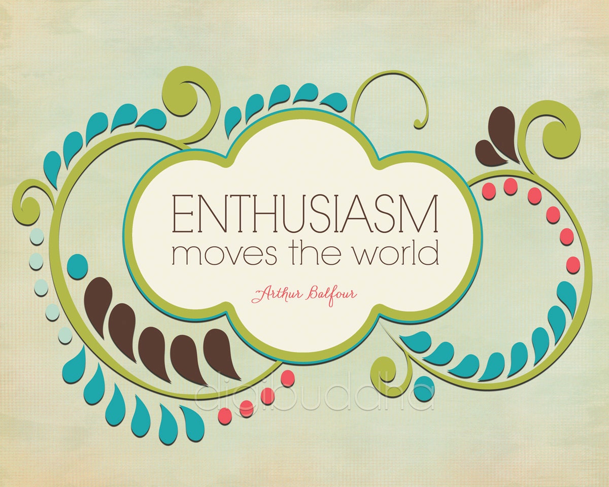 Enthusiasm Quote Inspirational Art Print Enthusiasm Moves The World Poster 8x10 Motivational Quote Poster Wall Decor Premium Print