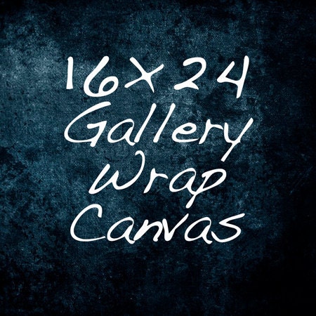 16x24 Custom Size Gallery Stretched Canvas Wrap