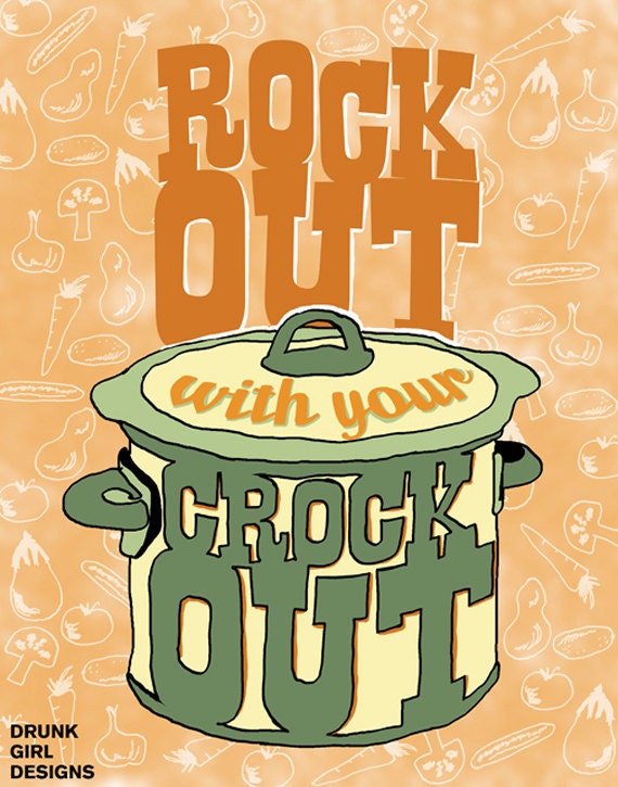 Rock Out With Your Crock Out - 11"x14" Print For Your Kitchen