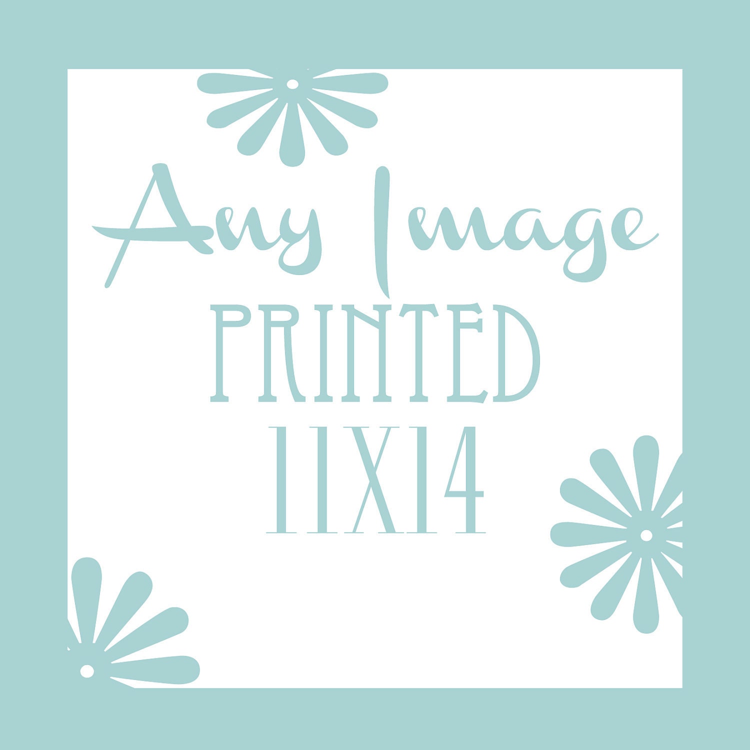 ANY IMAGE from my shop printed up to 11x14