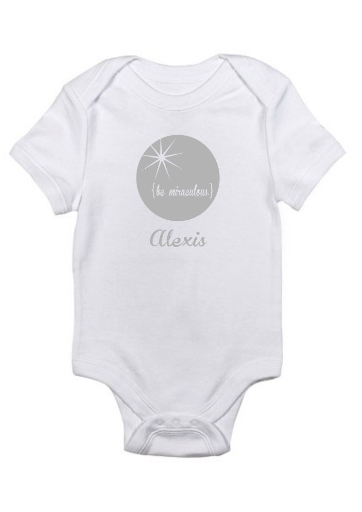 elegant and inspirational baby onesie or toddler tshirt, "be miraculous"