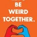 Orange typography love quote poster heart hands pop art poster print - Let's be weird together - A3