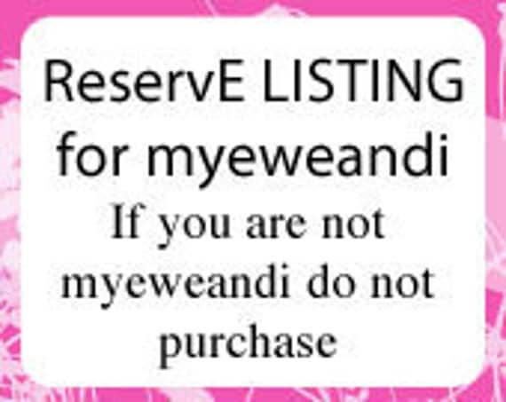 Reserved Listing for Myeweandi