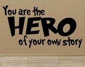 children wall decal quote You are the hero of your own story