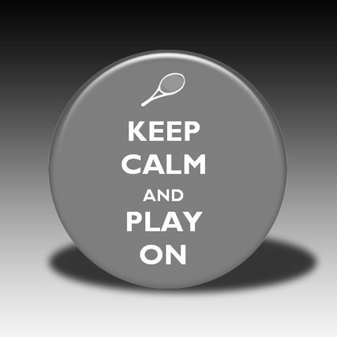 Keep Calm and Play On (Tennis) - Magnet, Mirror, Bottle Opener or Pin
