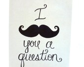 I mustache you a question- ink art