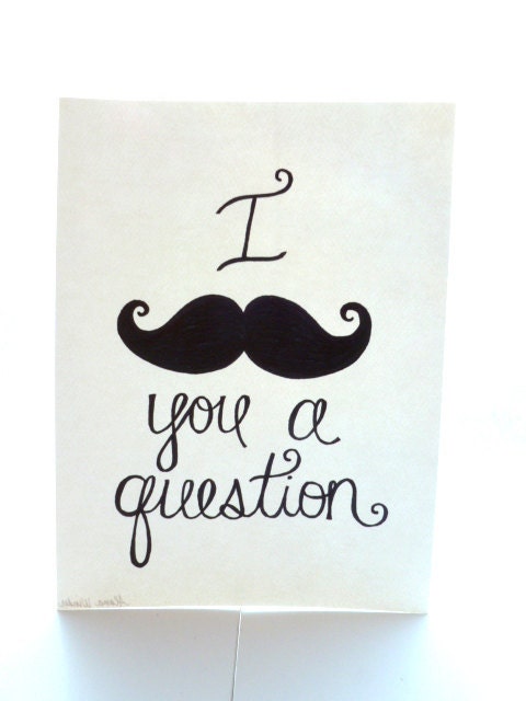 I mustache you a question- ink art