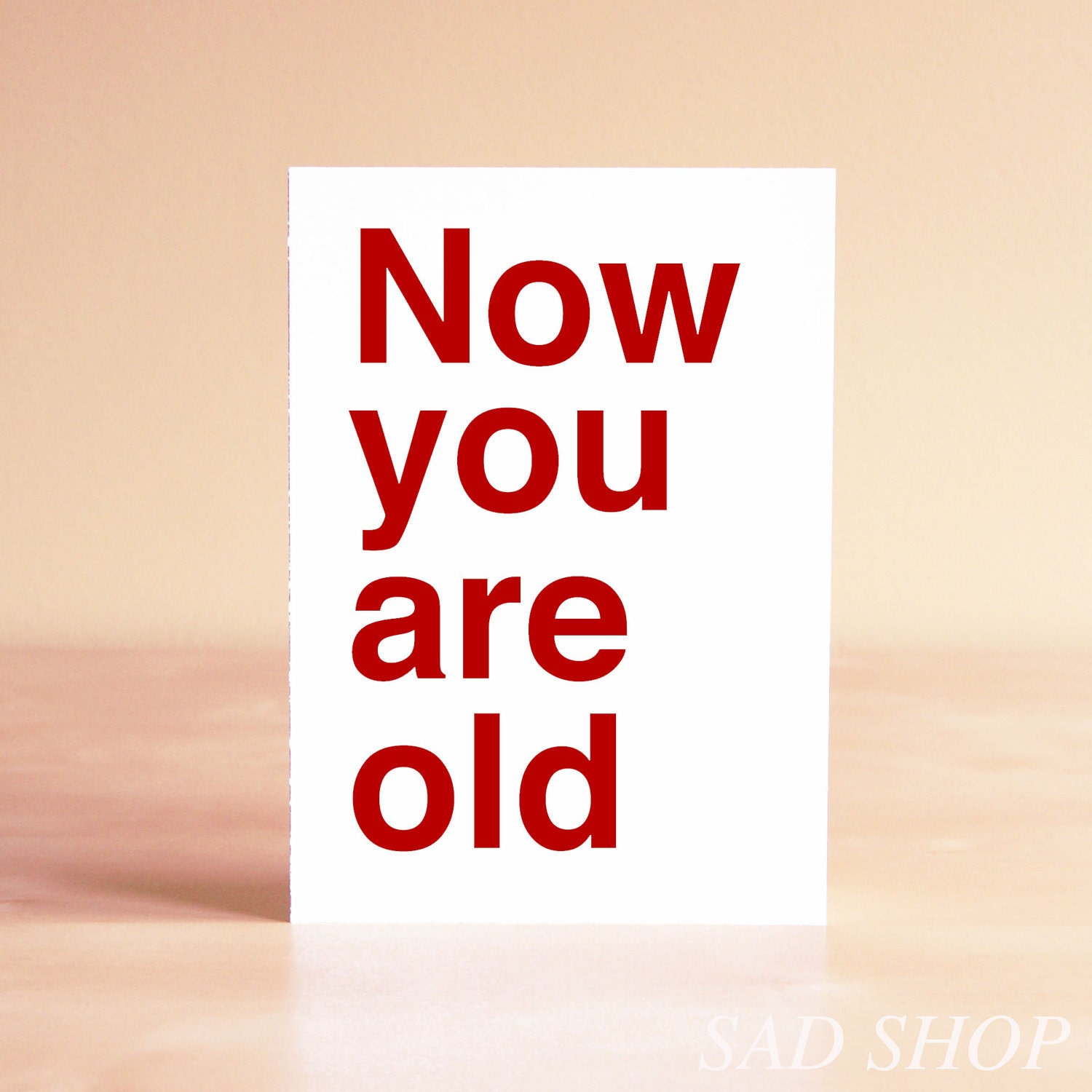 Funny Birthday Card - Graduation Card - Funny Graduation Card - 30th Birthday Card - 40th Birthday Card - Now you are old