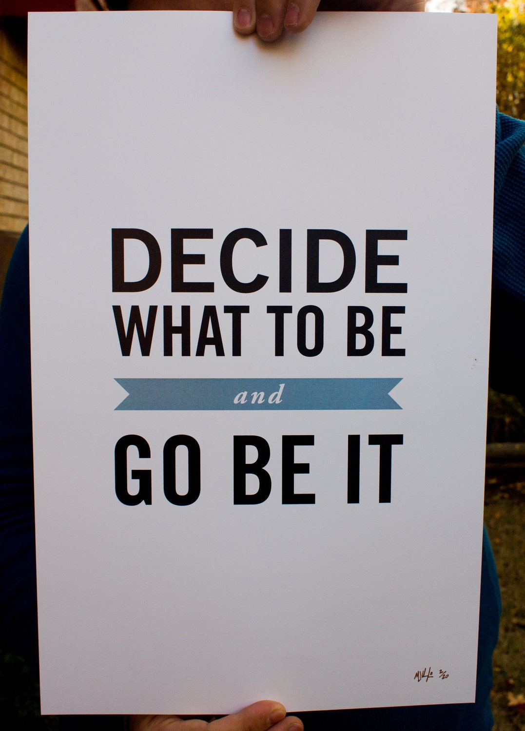 Decide What to Be and Go Be It.