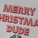 Merry Christmas Dude, letterpress card.