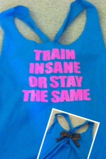 Train Insane or Stay the Same Aqua Work-out Racerback Tank Top