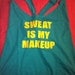 Sweat Is My Makeup Work-out Tank Top