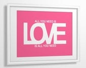 Quote print All you need is love, love is all you need 8x10 CUSTOM COLORS
