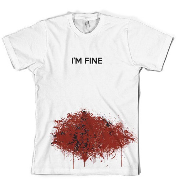 im fine shirt blood