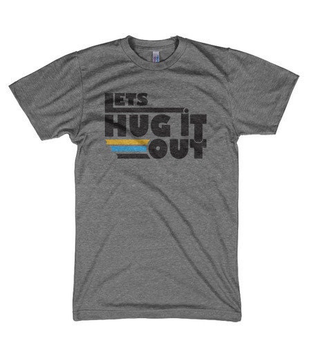 Funny Let's Hug it Out t shirt sizes S-3XL