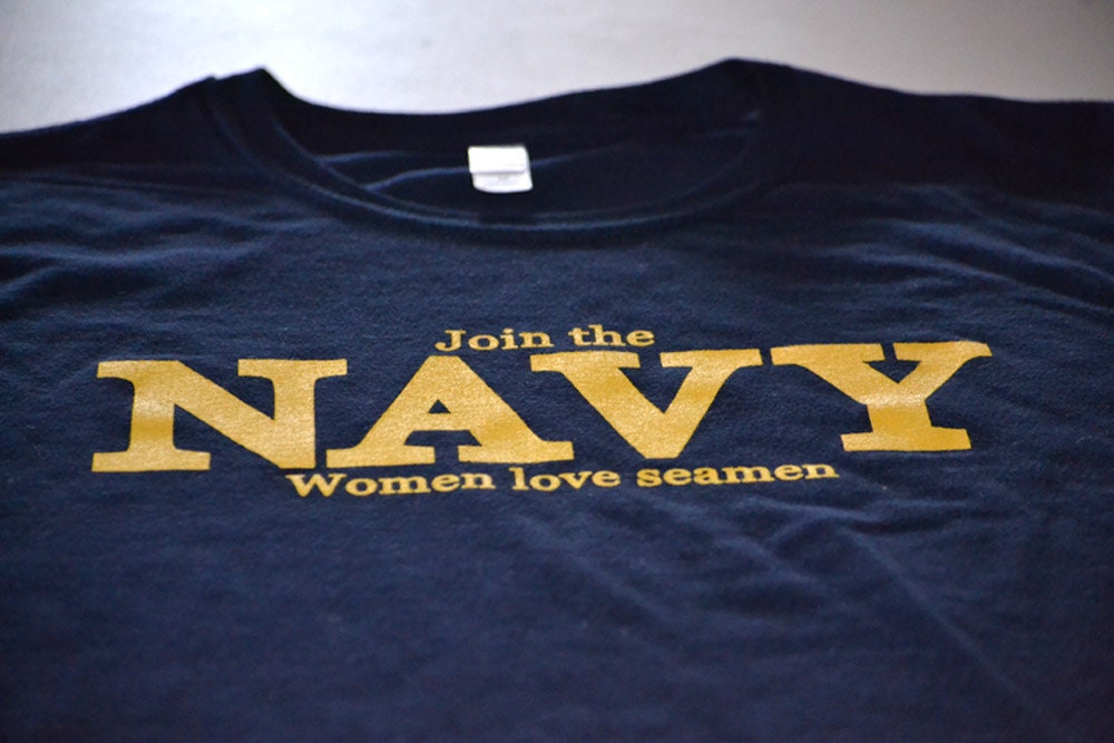 Funny Join the NAVY women love seamen mens tshirt naval military soldiers adult humor great for dads husbands boyfriends