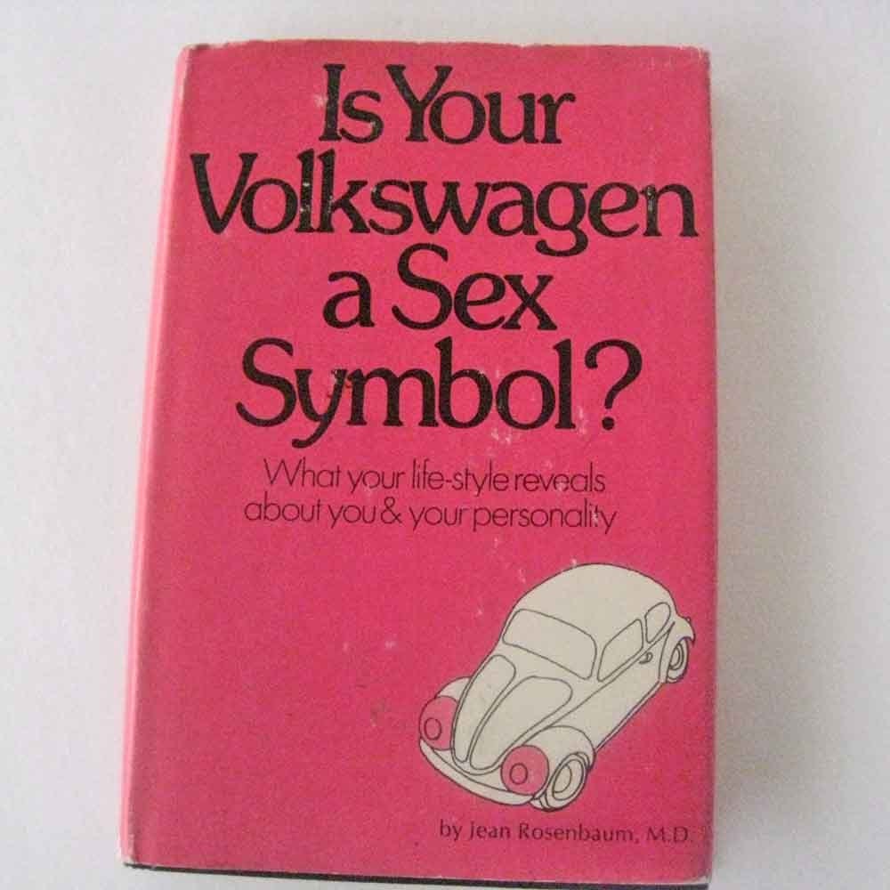 Is Your Volkswagen a Sex Symbol? JEAN ROSENBAUM M.D.