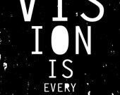 11 x 14 screen print "Vision is Everything"