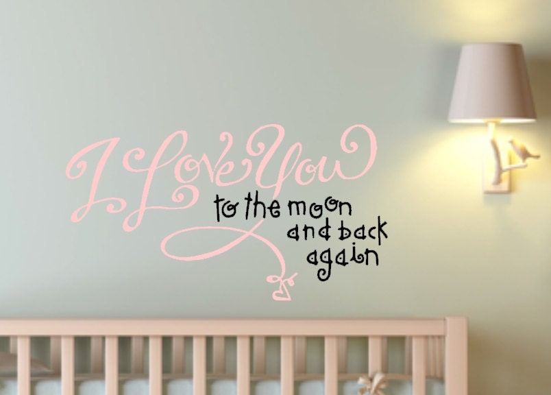 I Love You to the Moon and Back Again. Hand Drawn and Designed Custom Vinyl Wall Decal for Nursery or Childs bedroom