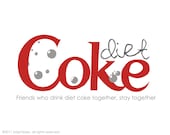 Friends Who Drink Diet Coke Together - 8x10" - Christmas gift