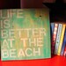 Life Is Better At the Beach Sign Wall Hanging RESERVED FOR BONITA
