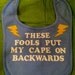 Unique Baby Bib With Cute Decal-"These Fools Put My Cape On Backwards"