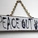 Wood Sign Hand Painted Peace Out Y'all