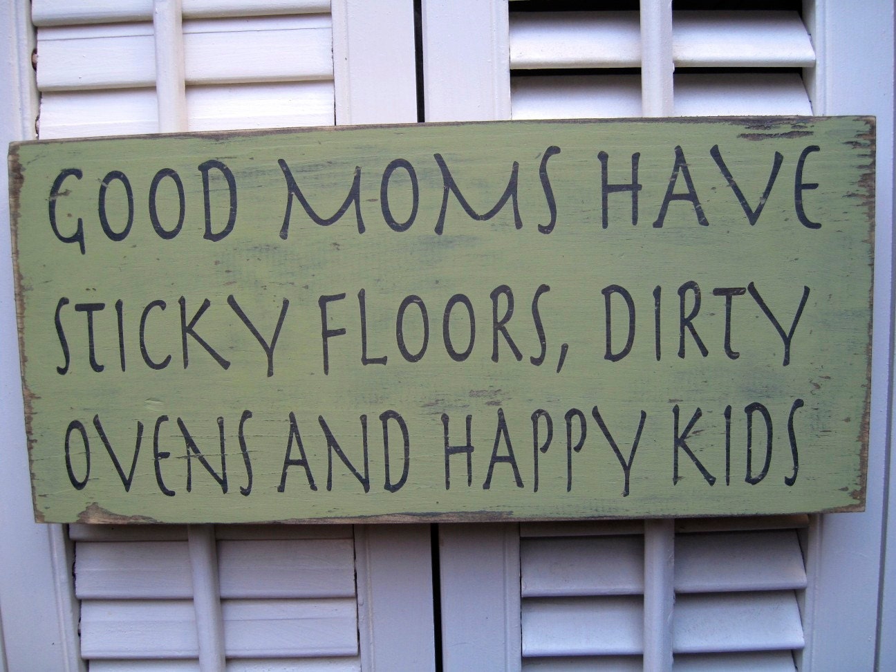 Good Moms Have Sticky Floors, Dirty Ovens and Happy Kids Word Art  Sign