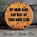 EXCLUSIVE to my shop - My BOOK CLUB can beat up your book club with flourish on Blue Background Quote - 1.5" Pinback Button