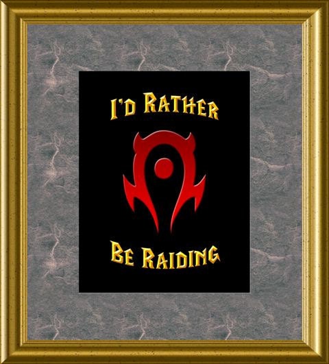 I'd Rather Be Raiding Horde WoW World of Warcraft Art Print 8x10 Poster or A4 Sign P21