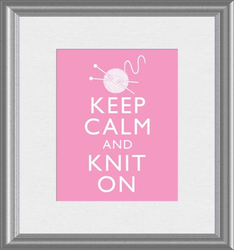 Keep Calm and Knit On Knitting Yarn Crafts Art Print 8x10 Poster or A4 Sign P92