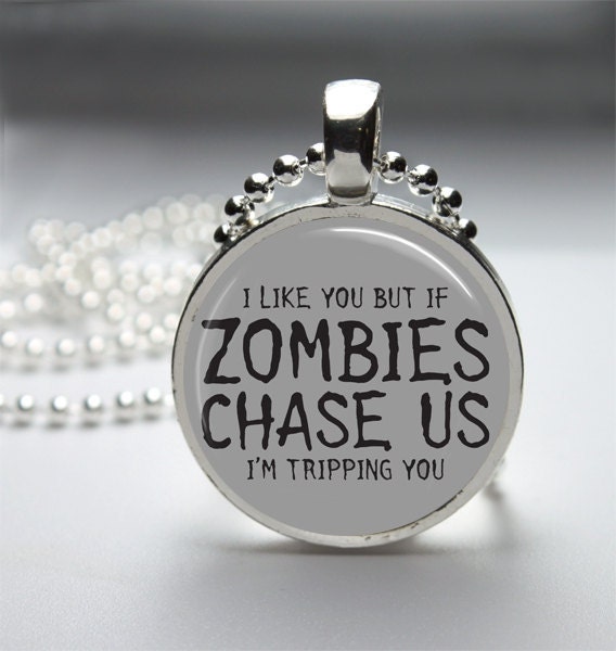 Round Glass Bezel Pendant If Zombies Chase Us I'm Tripping You Pendant Zombie Necklace With Silver Ball Chain (A3293) - IncrediblyHip