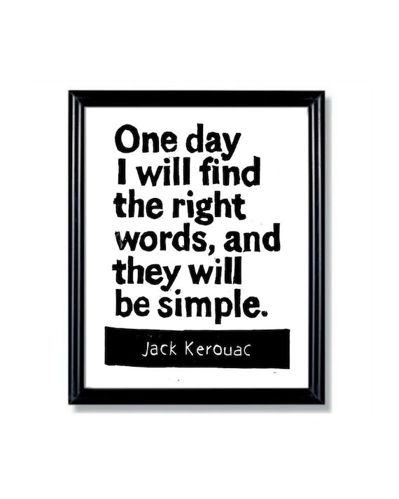 LINOCUT PRINT - Jack Kerouac Quote - One day I will find the right words, and they will be simple - 6x8