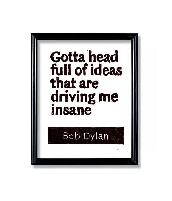 LINOCUT PRINT - Bob Dylan Quote - Gotta Head Full of Ideas Letterpress - Inspirational 6x8