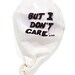 But I don't care