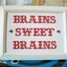 Cross stitch sampler -- Brains Sweet Brains, Home Sweet Home style
