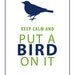 Keep Calm Print, Keep Calm and Put a Bird On It, 8x10 Portlandia Print