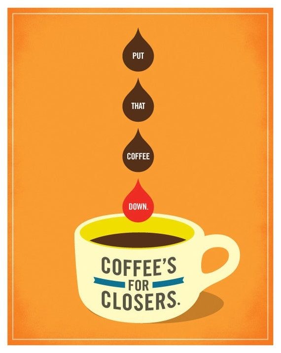 Glengarry Glen Ross - Put That Coffee Down. Coffee's For Closers. Mini Poster
