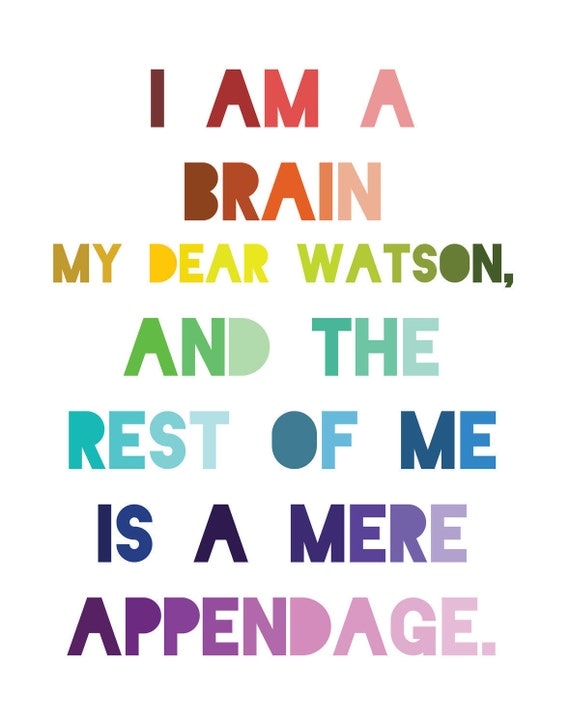 Sherlock Holmes 8x10 Print - I am a brain my dear Watson, and the rest of me is a mere appendage