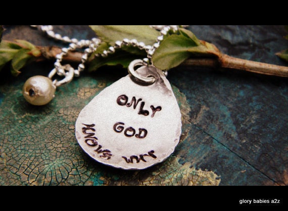 Hand Stamped Only God Knows Why Sterling Silver teardrop Necklace