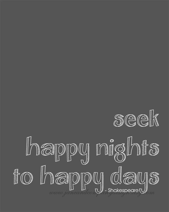 Shakespeare Quote Art Print : Seek Happy Nights to Happy Days, Inspirational Quote, Love Quote, Wall Art Print, Literary Art, 8x10